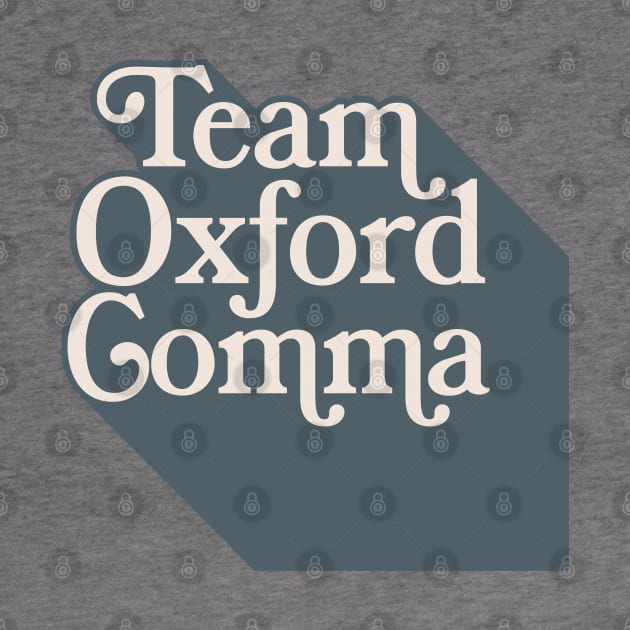 Team Oxford Comma - English Nerds/College Student Typography Design by DankFutura